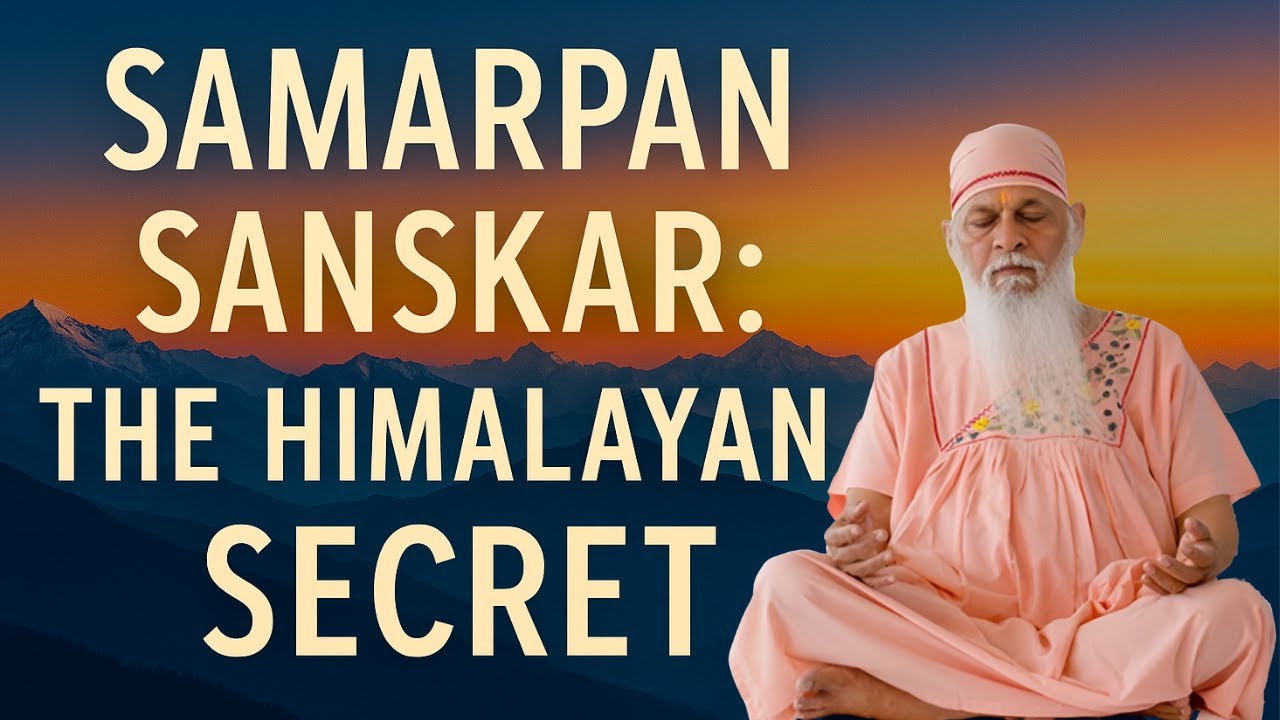 Himalayan Samarpan Meditation: 800-Year-Old Sanskar, Not a Method