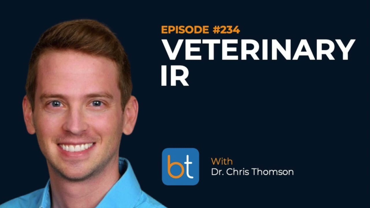 Veterinary IR w/ Dr. Chris Thomson | BackTable Podcast Ep. 234