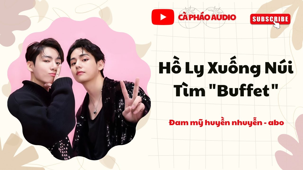 [TRUYỆN ĐAM MỸ FULL] HỒ LY XUỐNG NÚI TÌM BUFFET || CÀ PHÁO AUDIO