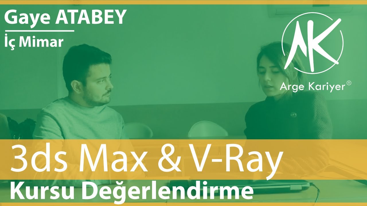 Gaye ATABEY | İ&ccedil; Mimar | 3d Max Kursu Yorumları | Arge Kariyer | Memduh Tanrı&ouml;ver