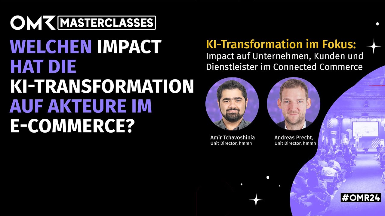 #OMR24 - KI-Transformation: Impact auf Unternehmen, Kunden und Dienstleister im Connected Commerce
