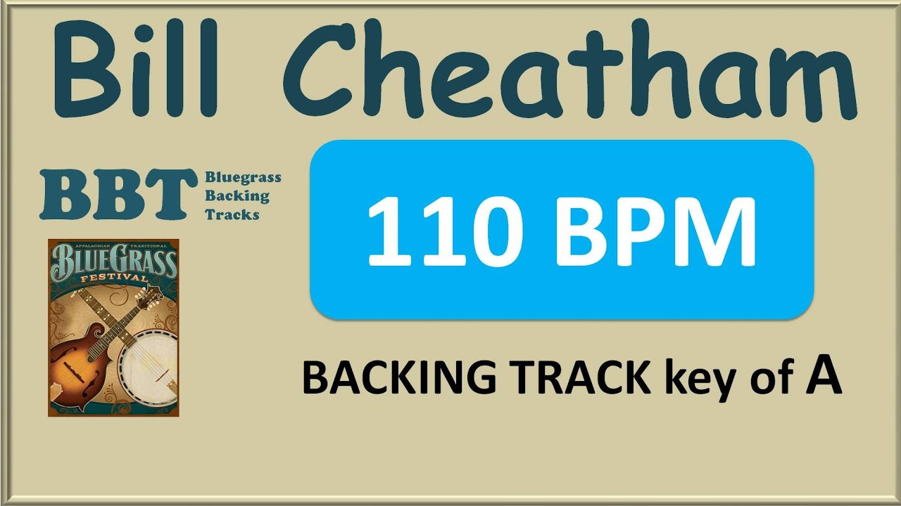 Bill Cheatham - 110 BPM  bluegrass backing track