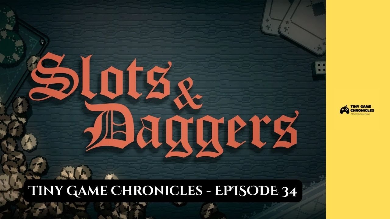 Episode 34 - Slots & Daggers