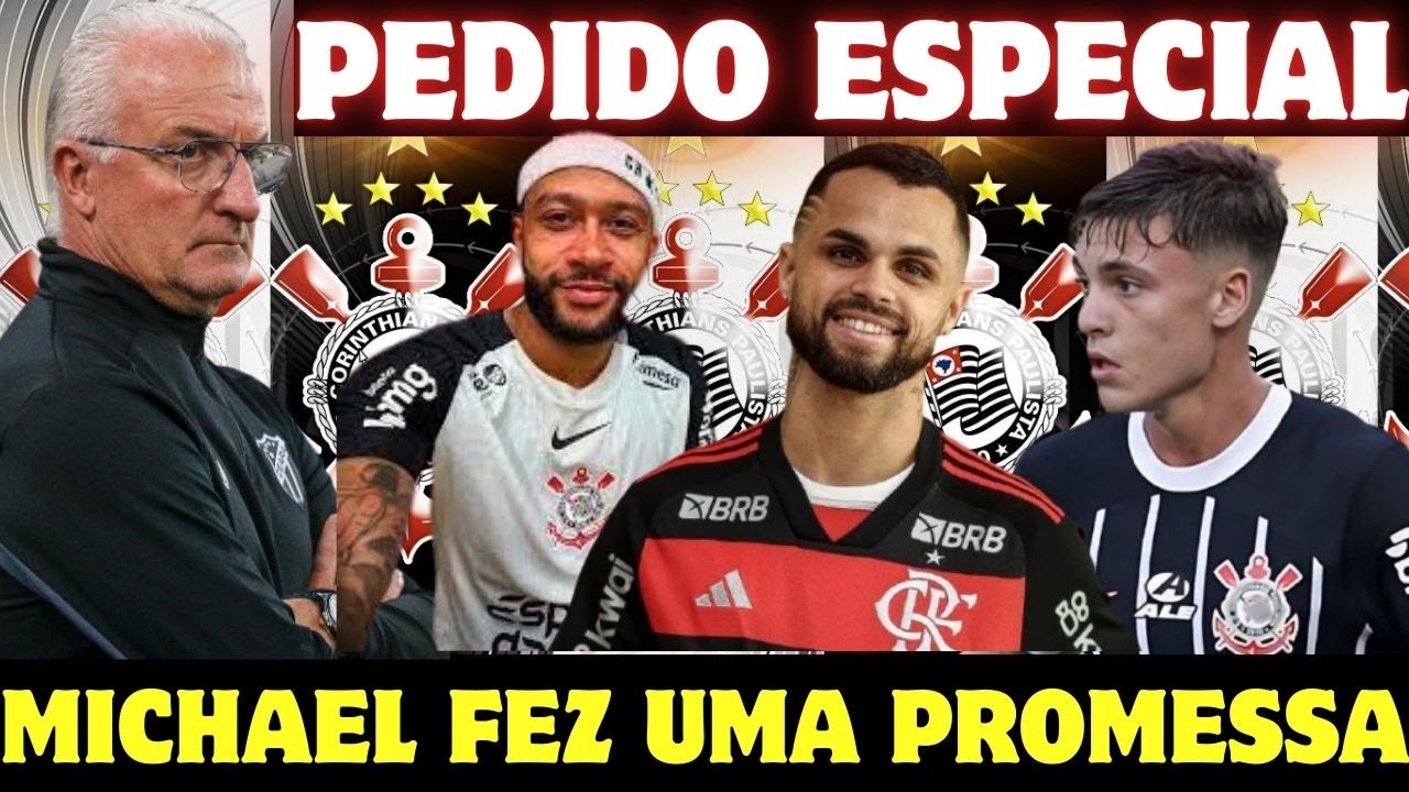 Pedido Especial De Dorival! e Promessa De Michael Ao Timão Após Acerto Com Arábia