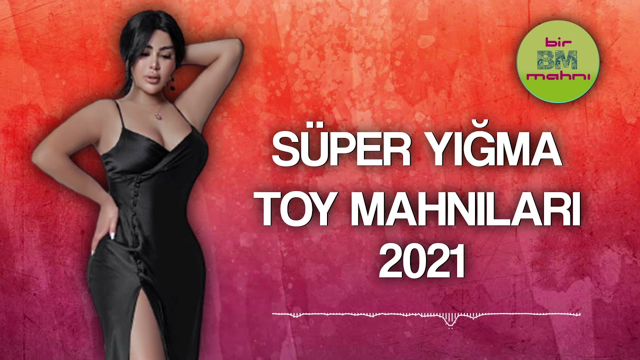 Super Yigma Yeni Toy Mahnilari 2021