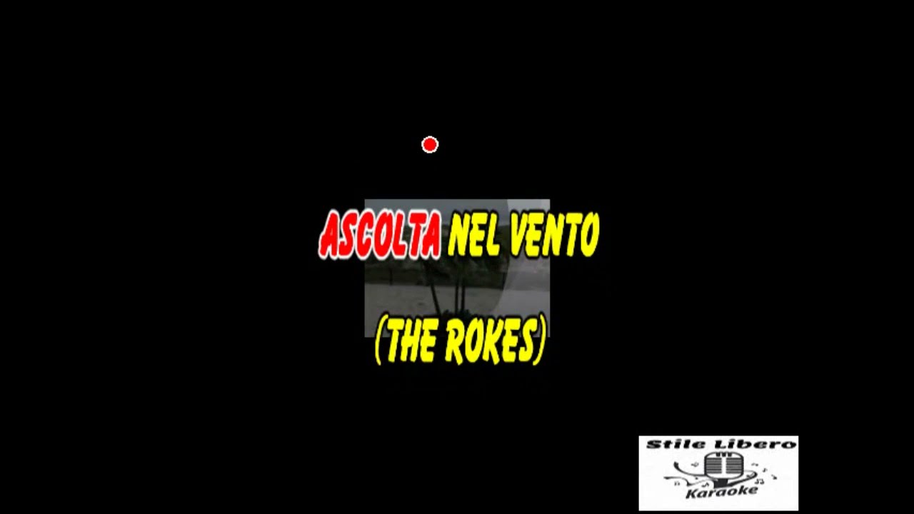 KARAOKE ASCOLTA NEL VENTO - THE ROKES (Demo) (Brano devocalizzato)