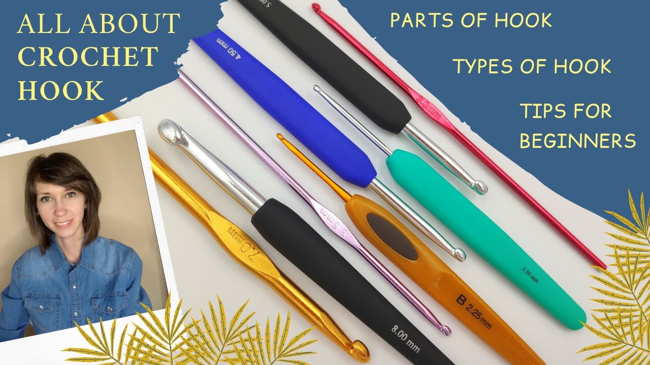 All about crochet hook types / Which crochet hook for beginners to buy? What crochet hooks are best?