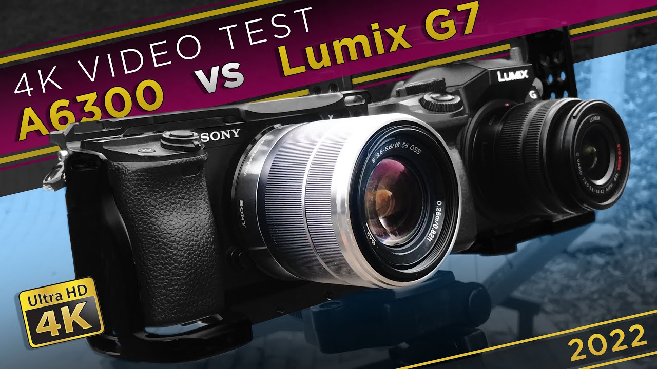 Sony a6300 vs Panasonic Lumix G7 | 4K VIDEO TEST