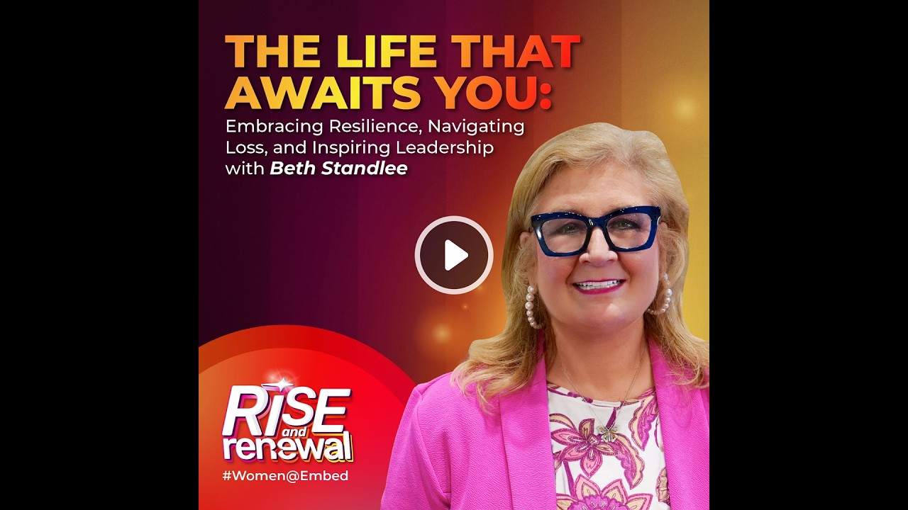 Life That Awaits You-Embracing Resilience, Navigating Loss & Inspiring Leadership with Beth Standlee