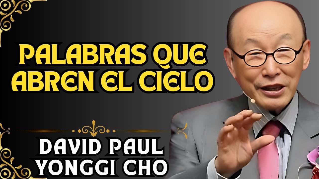 DAVID YONGGI CHO Enseña: 3 DECLARACIONES ESPECÍFICAS que ATRAEN MILAGROS Inmediatos