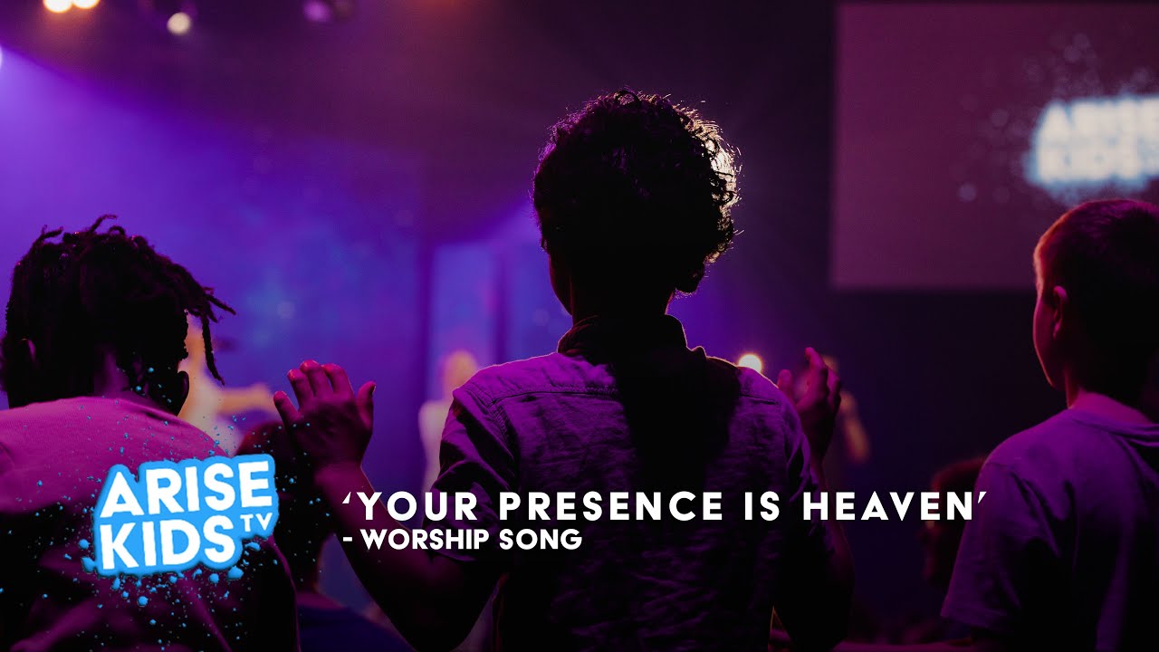 Your Presence is Heaven | ARISE Kids Worship | ARISE Kids TV