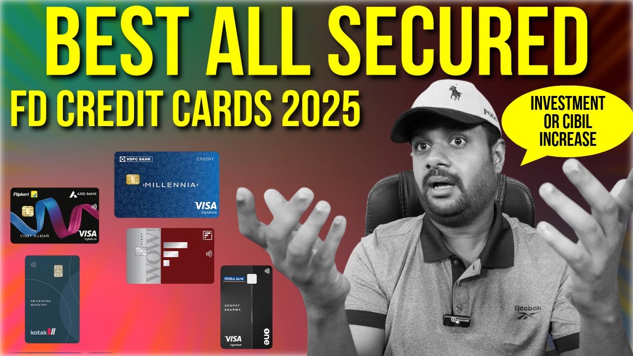 BEST ALL FD SECURED CREDIT CARDS 2025 ? CHOOSE ACCORIDING TO PURPOSE ? CIBIL INCREASE OR INVESTMENT?