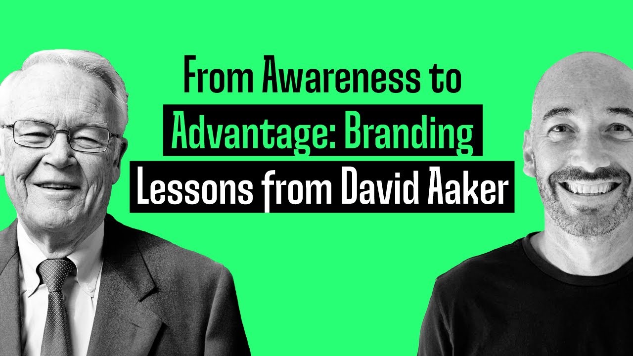 From Awareness to Advantage: Branding Lessons from David Aaker