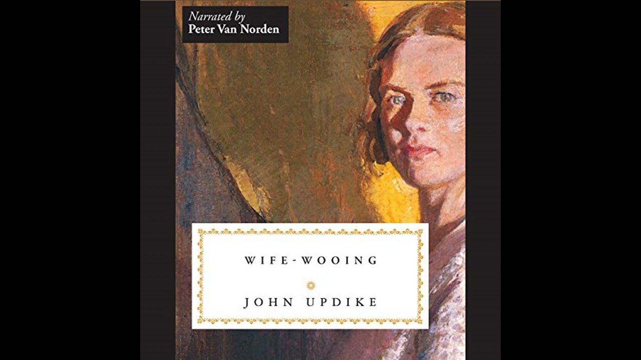 Wife-Wooing by John Updike | Free Audiobook