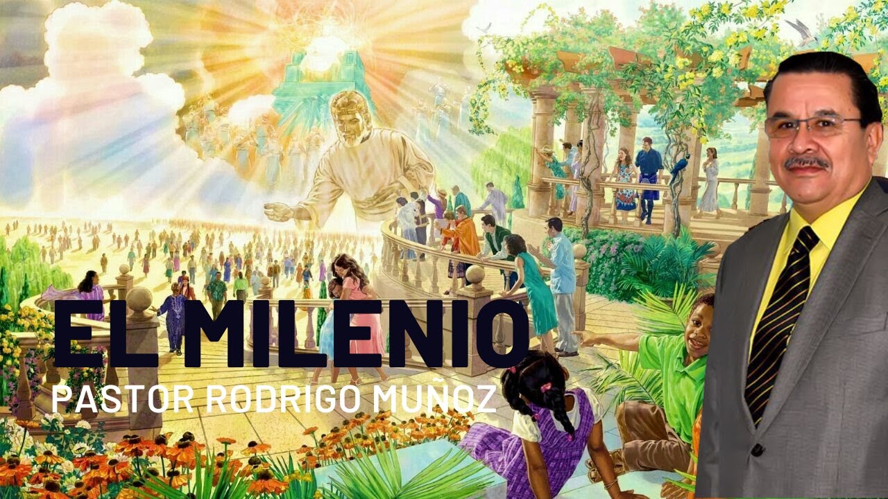 EL MILENIO | PASTOR RODRIGO MUÑOZ | SEMANA DE ESCATOLOGÍA