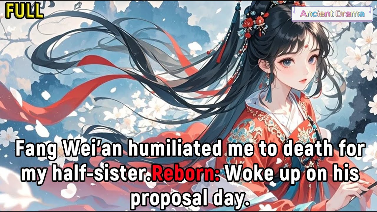 Fang Wei'an humiliated me to death for my half-sister.Reborn: Woke up on his proposal day.