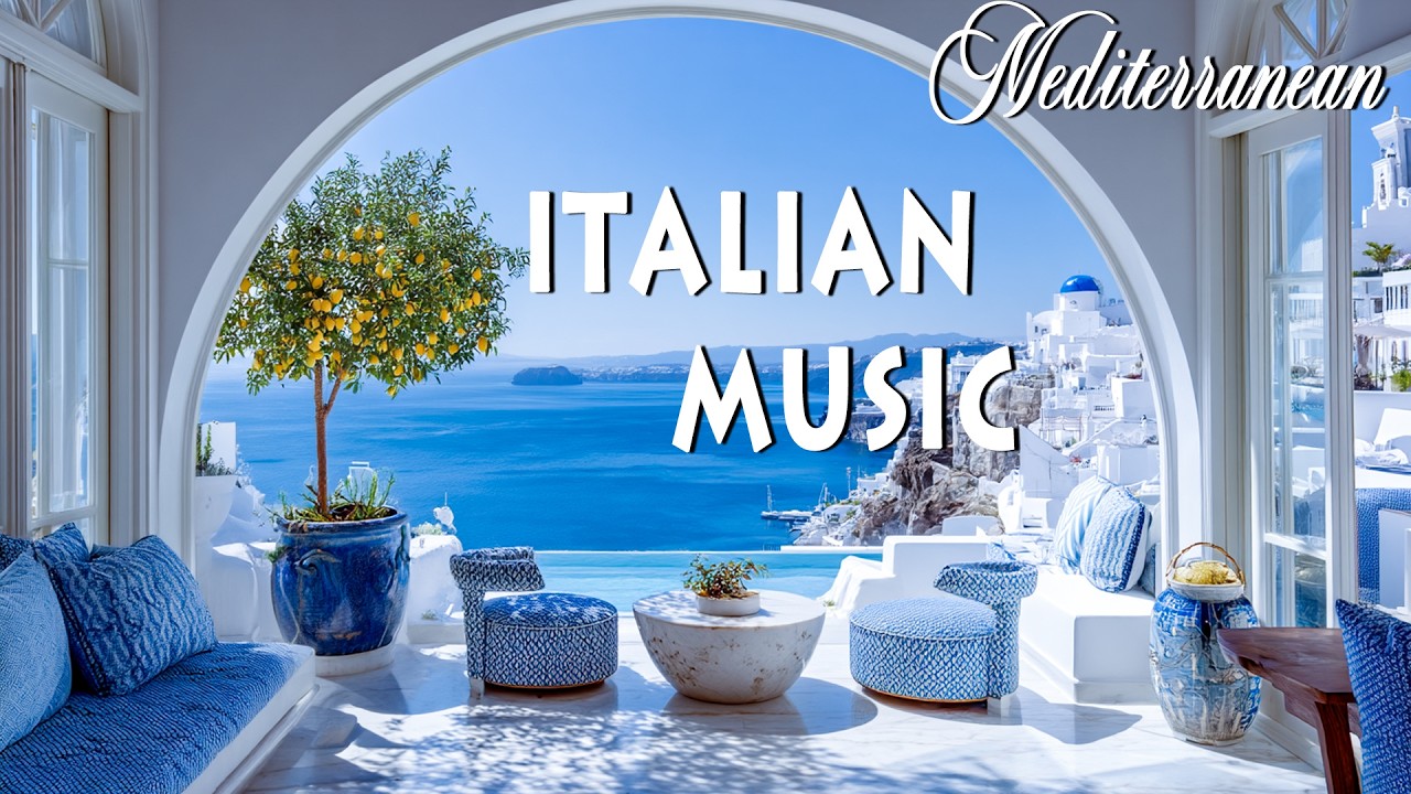 🎶 Chill Mediterranean Dream 🌊🎶 Soothing Italian Music & Dreamy Seaside Views