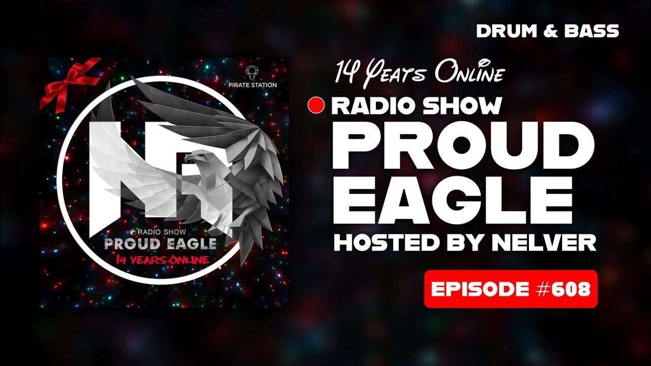 Nelver - Proud Eagle Radio Show #608 @ 14 YEARS ONLINE [Pirate Station Radio] (21-01-2026) Drum&Bass