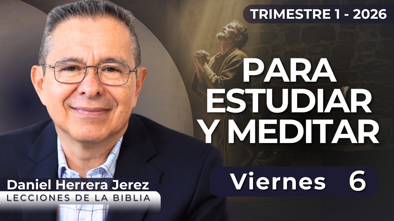 DANIEL HERRERA I LECCIÓN ESCUELA SABÁTICA I MARZO 6 2026