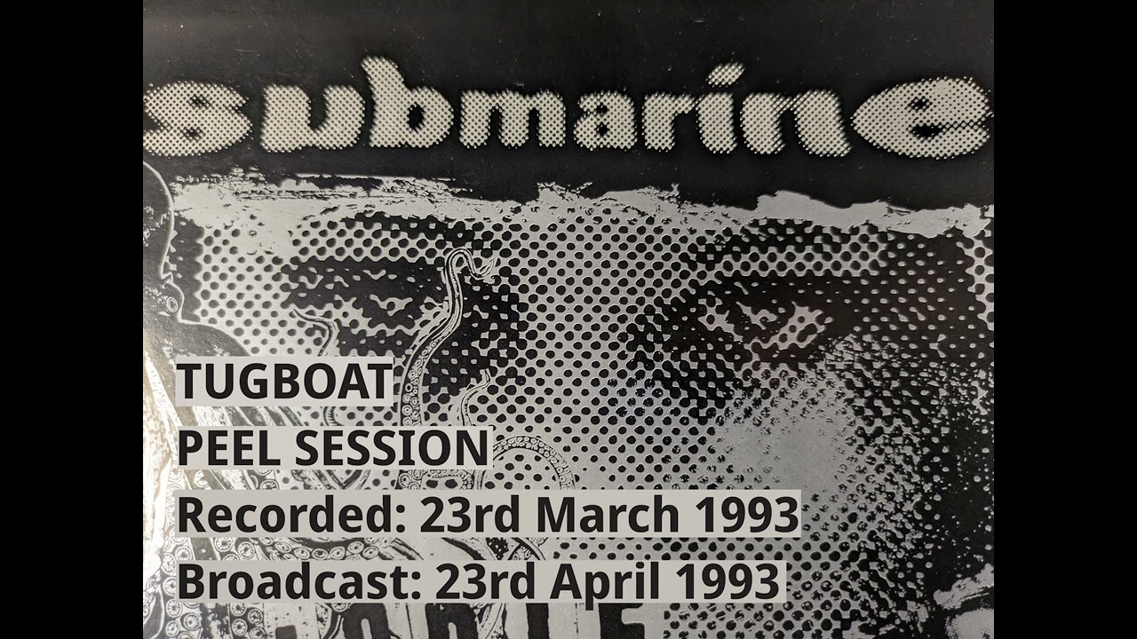 Submarine - Tugboat (Galaxie 500 cover / Peel Session 1993)