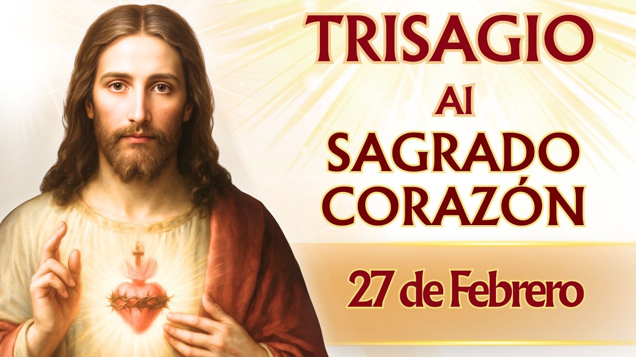 ❤️‍🔥​TRISAGIO AL SAGRADO CORAZÓN DE JESÚS| VIERNES 27 DE FEBRERO🙏✨