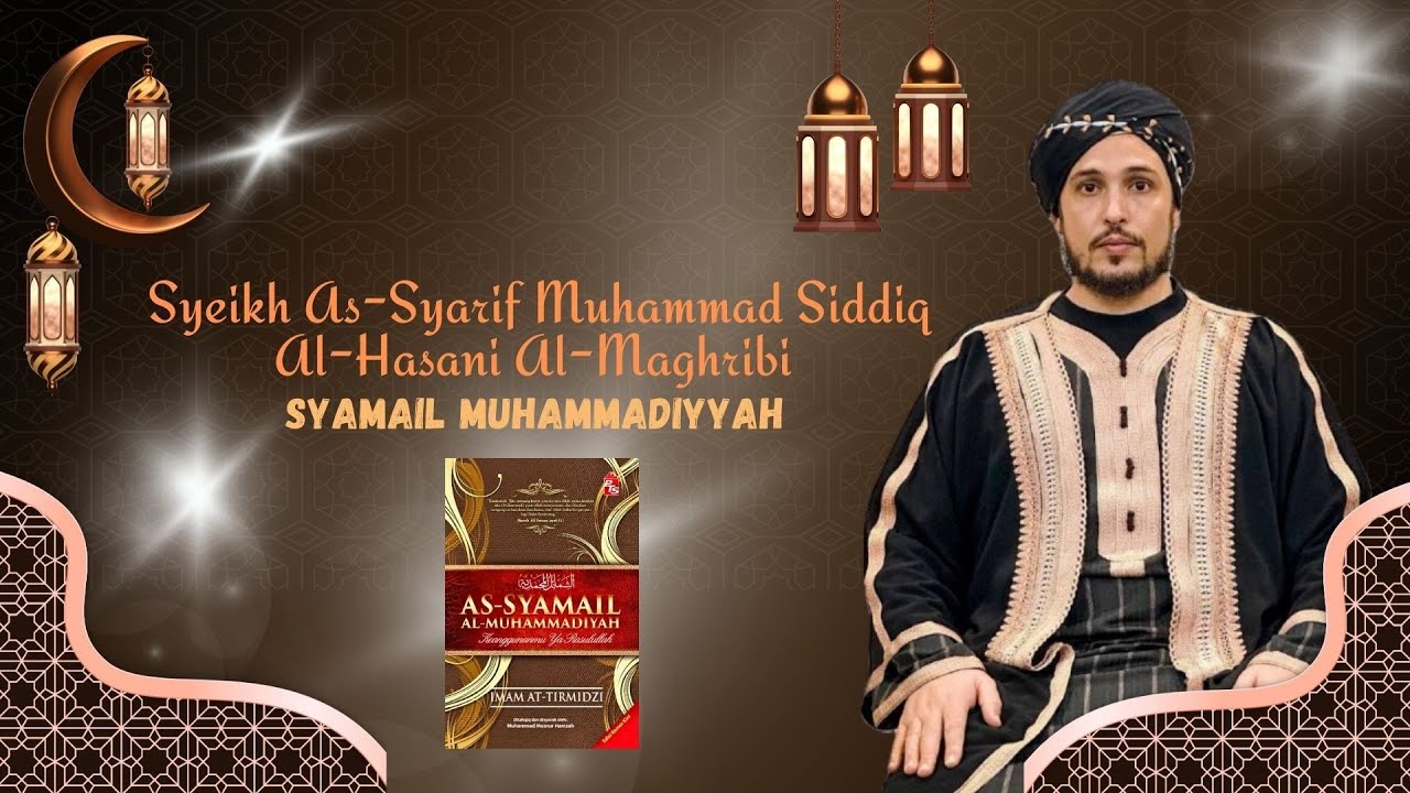 Pengajian Kitab Syamail Muhammadiyyah - As Syariff Muhammad Siddiq Al Hasani Al Maghribi (MADAF)
