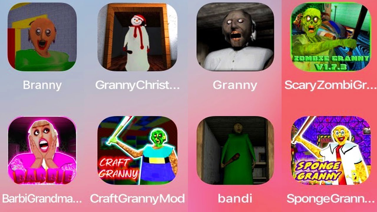 Branny,Granny Christmast,Granny,Scary Zombie,Barbi Granny,Craft Granny,Bandi,Spnge Granny