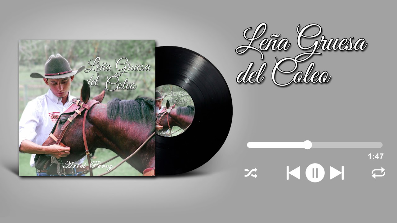 Ariel Pérez - Leña Gruesa del Coleo