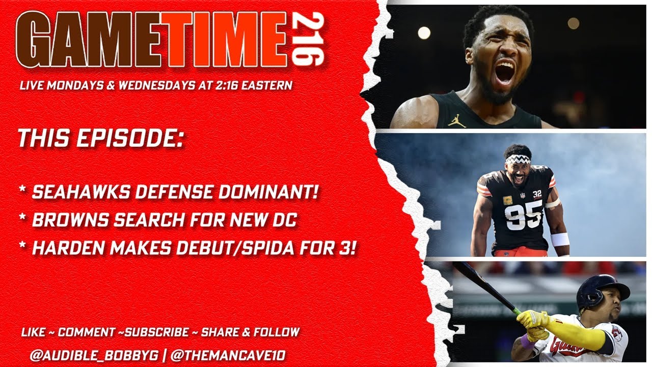 GameTime216 | Seahawks Dominant on Defense | Browns Search for DC | Harden makes debut/Spida for 3
