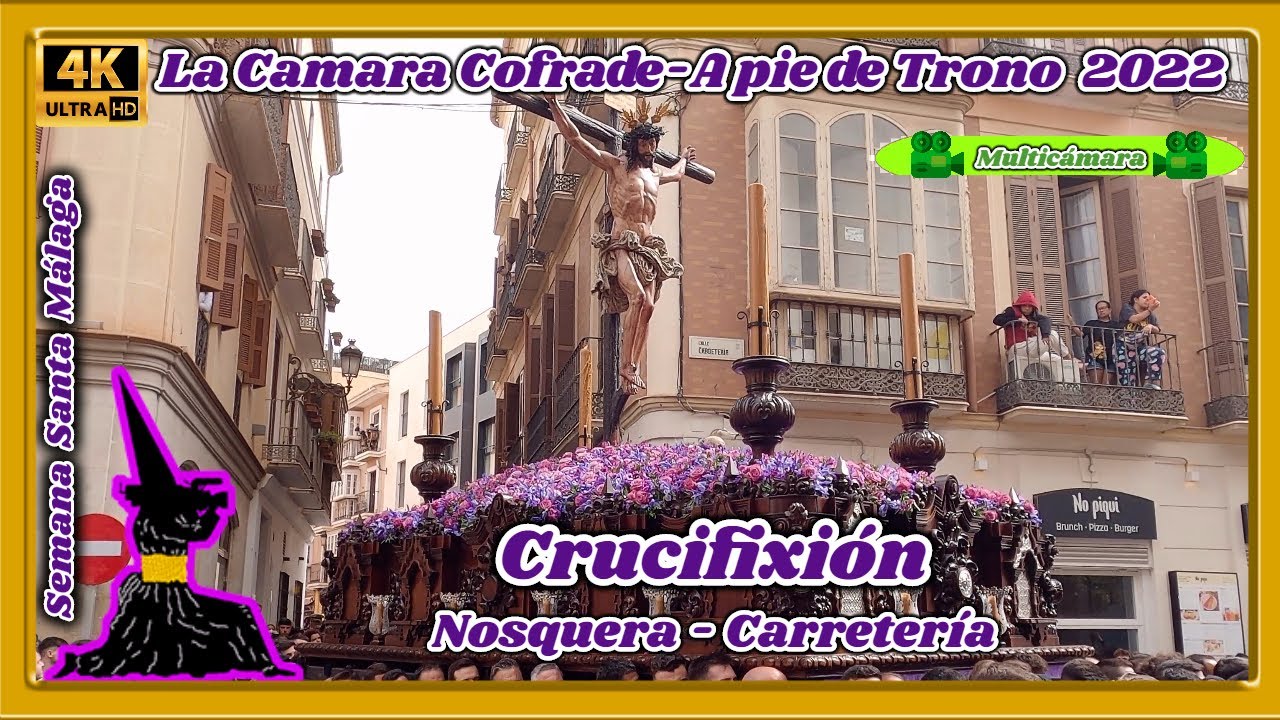 CRUCIFIXIÓN MÁLAGA 2022. NOSQUERA-CARRETERÍA. SEMANA SANTA MÁLAGA 2022. 🎦 MULTICÁMARA 4K