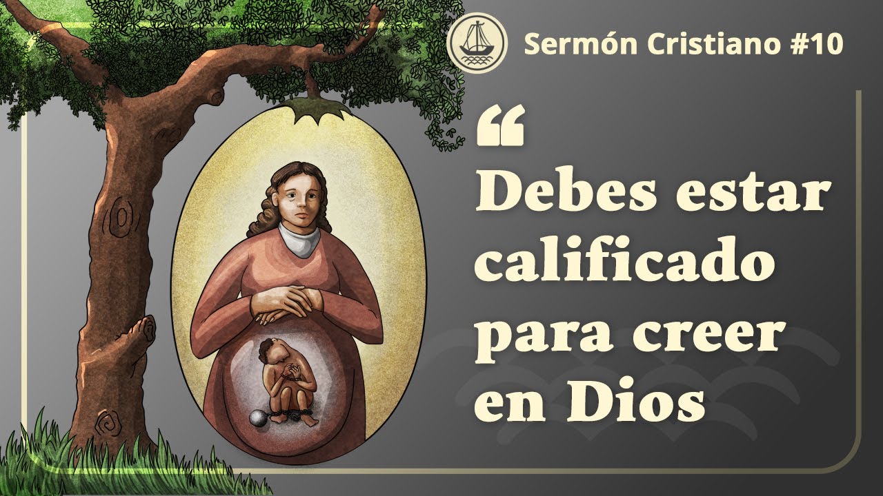 Debes estar calificado para creer en Dios | Sermón Cristiano 10