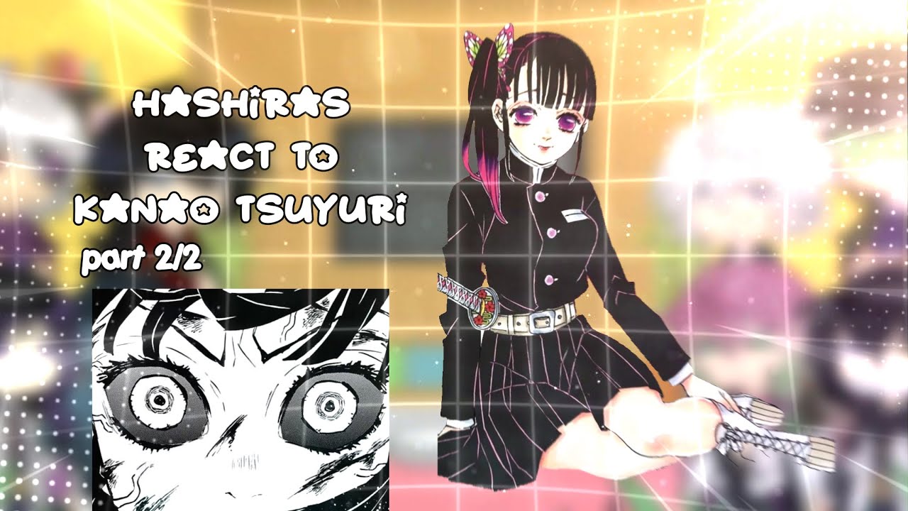 🌸 HASHIRAS REACT TO KANAO TSUYURI ✨ || Read desc ‼️ // Watch in 2X 🙏