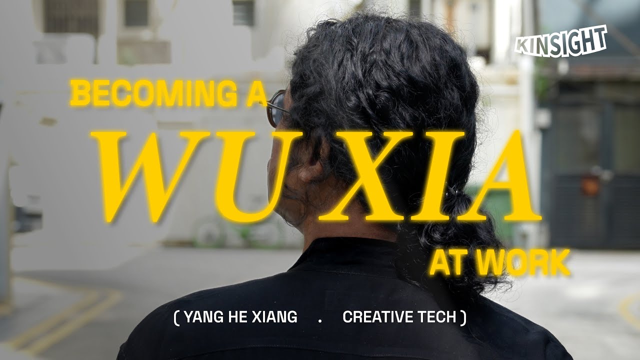 How WUXIA Films Inspires This Designer? Kinsight Ep.1 | Yang He Xiang | Creative Technologist