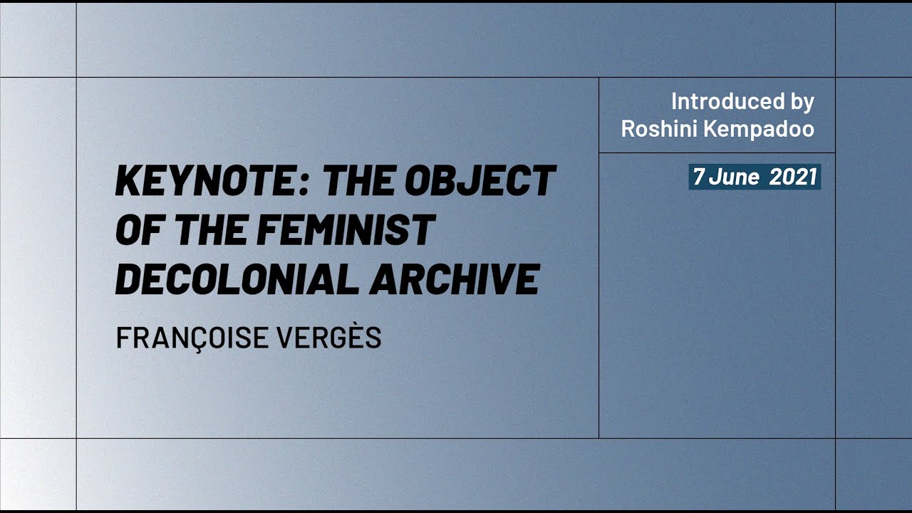 The Object of the Feminist Decolonial Archive | Françoise Vergès