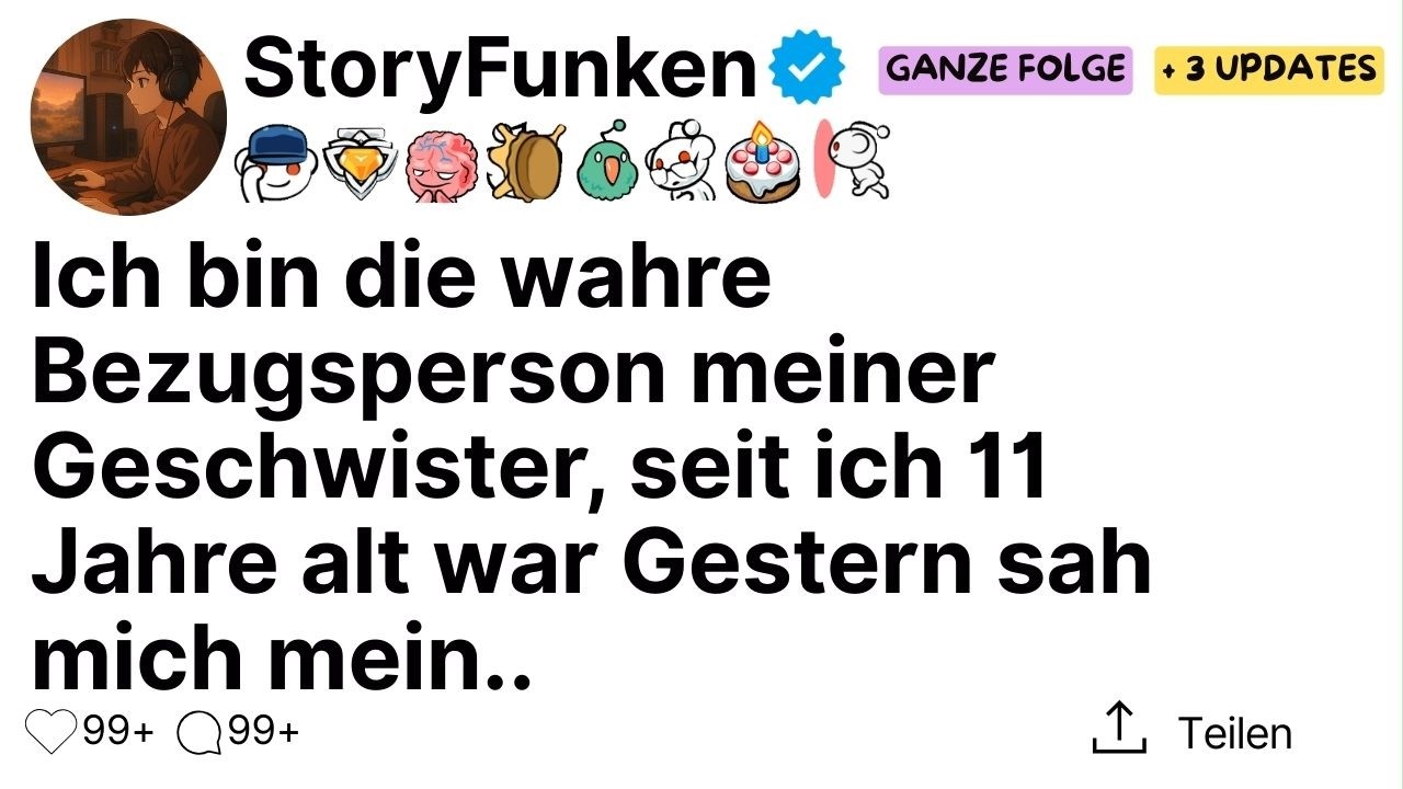 Ich bin die wahre Bezugsperson meiner Geschwister, seit ich 11 Jahre alt war Gestern sah mich mein..