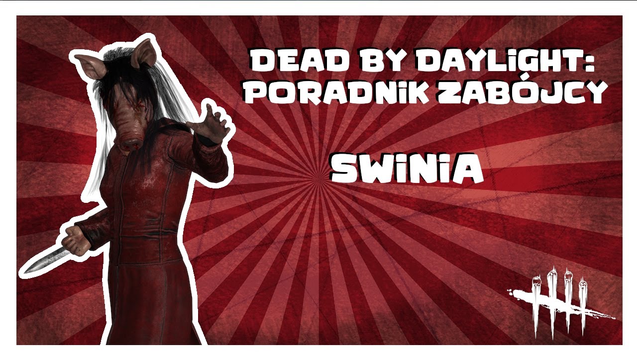 PORADNIK ZABÓJCY: ŚWINIA | DBD PORADNIK ZABÓJCY