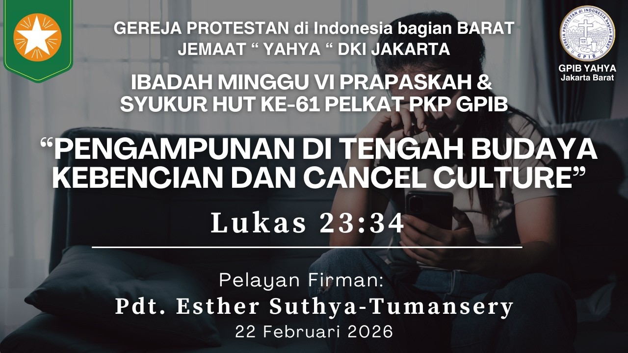 Ibadah Minggu VI PRAPASKAH & Syukur HUT ke-61 Pelkat PKP GPIB | 22 Februari 2026
