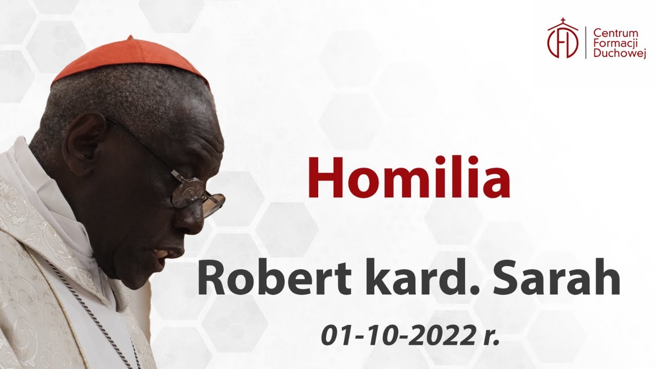 Przestańmy adorować samych siebie - Robert kard. Sarah homilia 1.10.2022 r.