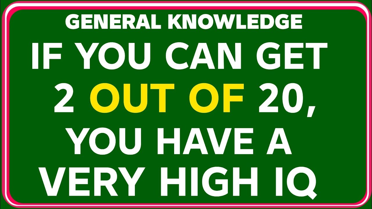 IF YOU CAN GET 2 OUT OF 20, YOU HAVE A VERY HIGH IQ   TAKE THIS QUIZ NOW!