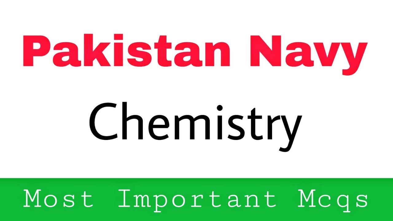 Pakistan Navy Intial Test Preparation||Pakistan Navy Chemistry Mcqs