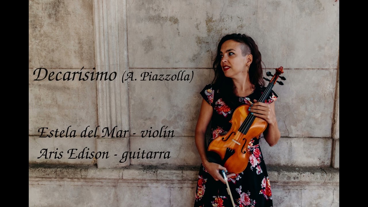 Decarisimo (A. Piazzolla) - Estela del Mar (violín) & Aris E. (guitarra)