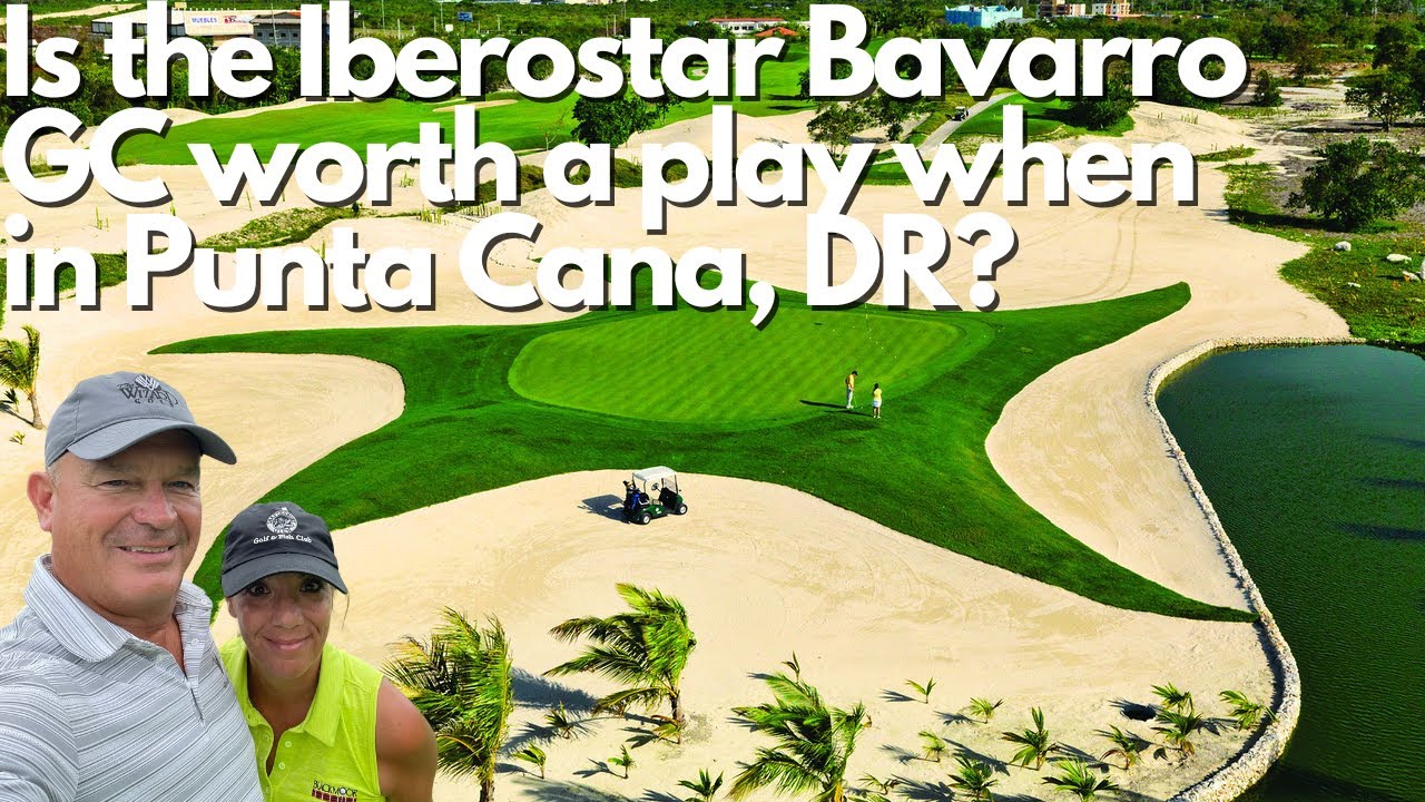 Is Iberostar Bavarro Golf Course worth a play when in Punta Cana Dominican Republic?