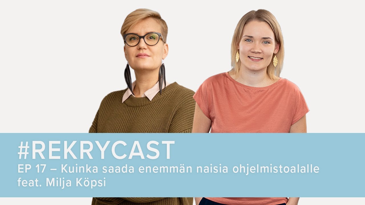 Kuinka saada enemmän naisia ohjelmistoalalle feat. Milja Köpsi | #rekrycast ep17