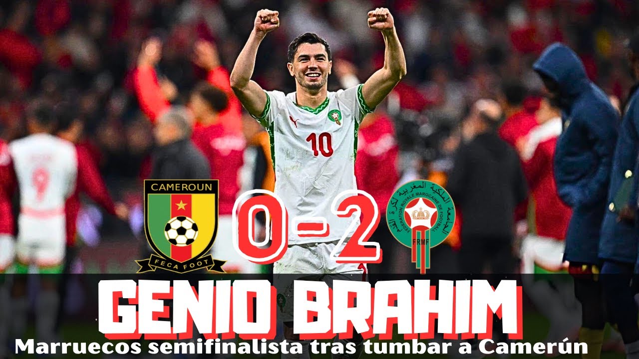 BRAHIM IMPULSA A UNA GRAN MARRUECOS A SEMIFINALES, CAMERÚN SIN OPCIONES
