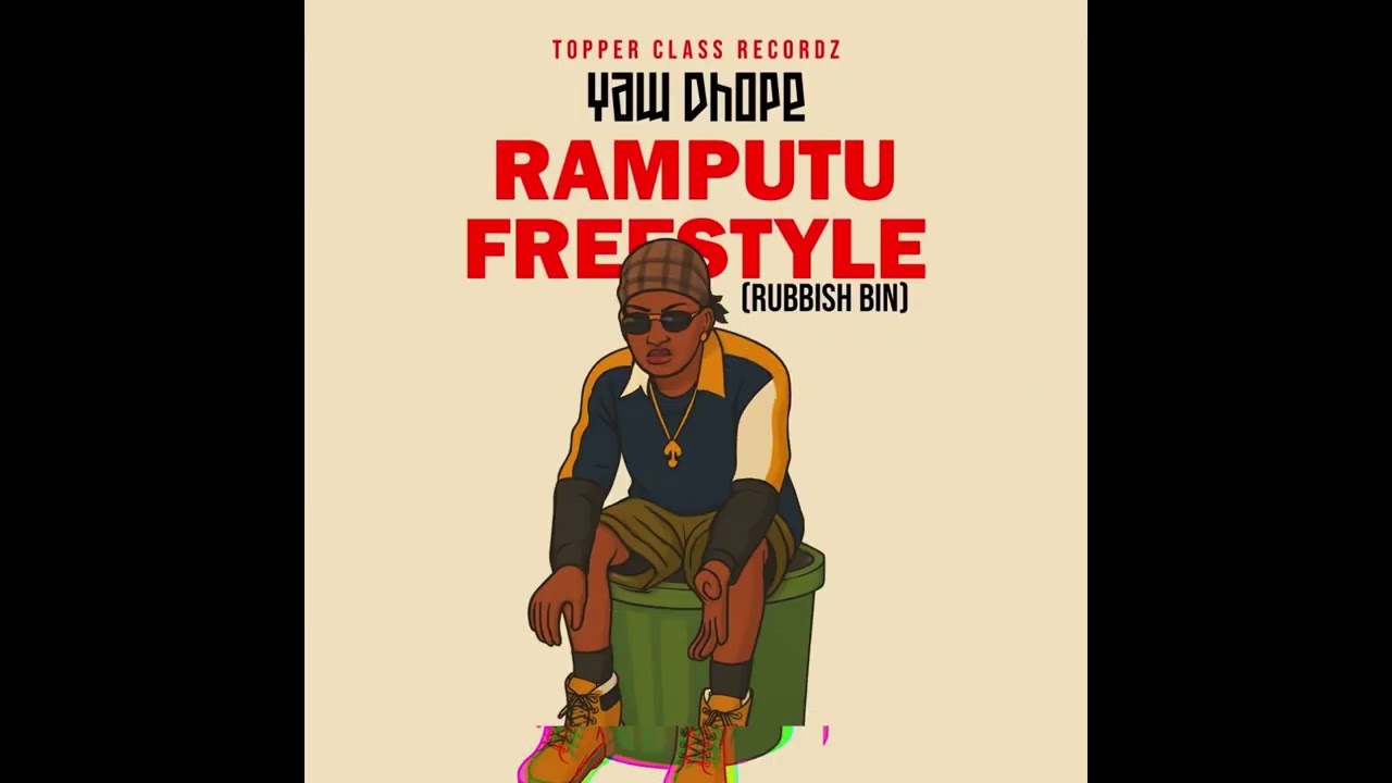 Yaw Dhope - RAMPUTU FREESTYLE ( Rubbish Bin)