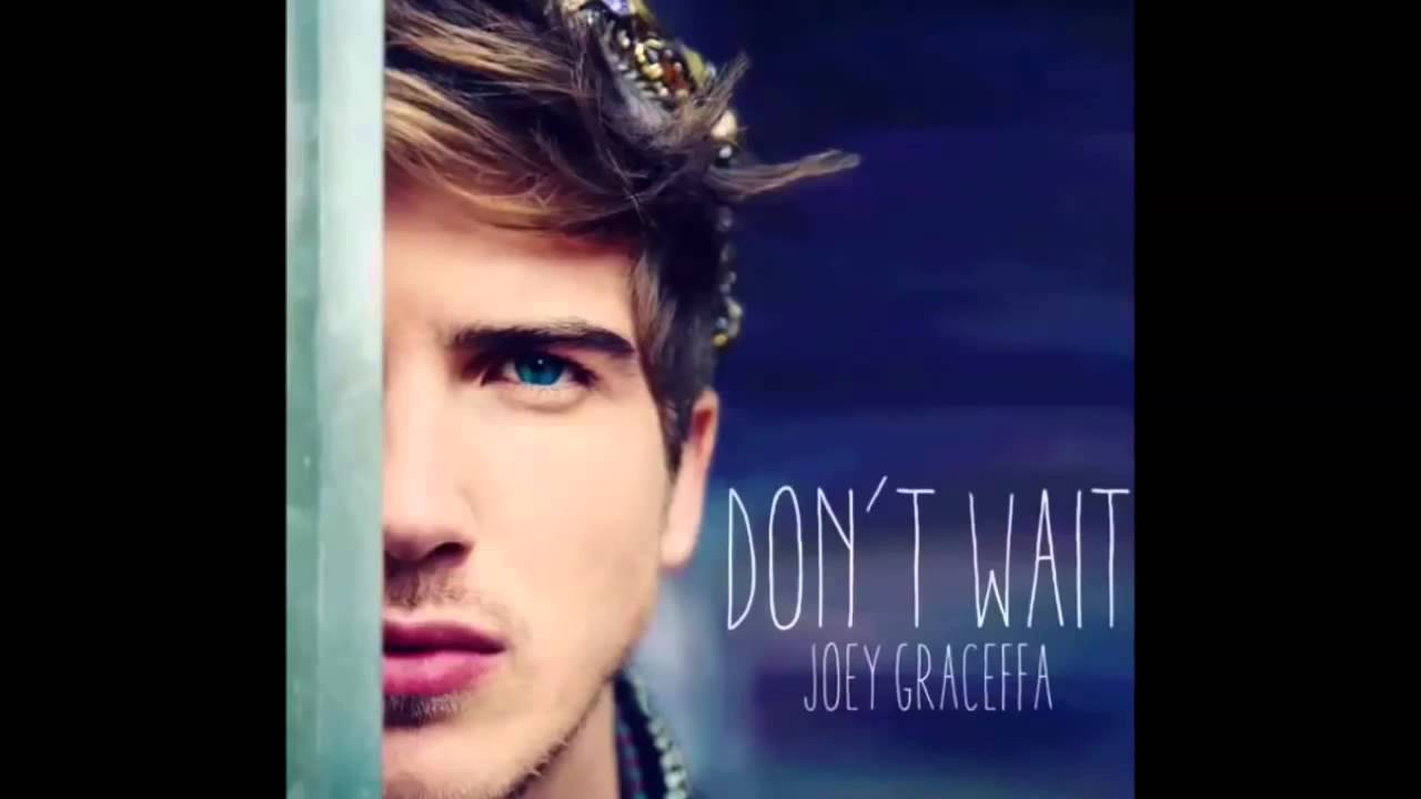Joey Graceffa   Dont Wait Audio