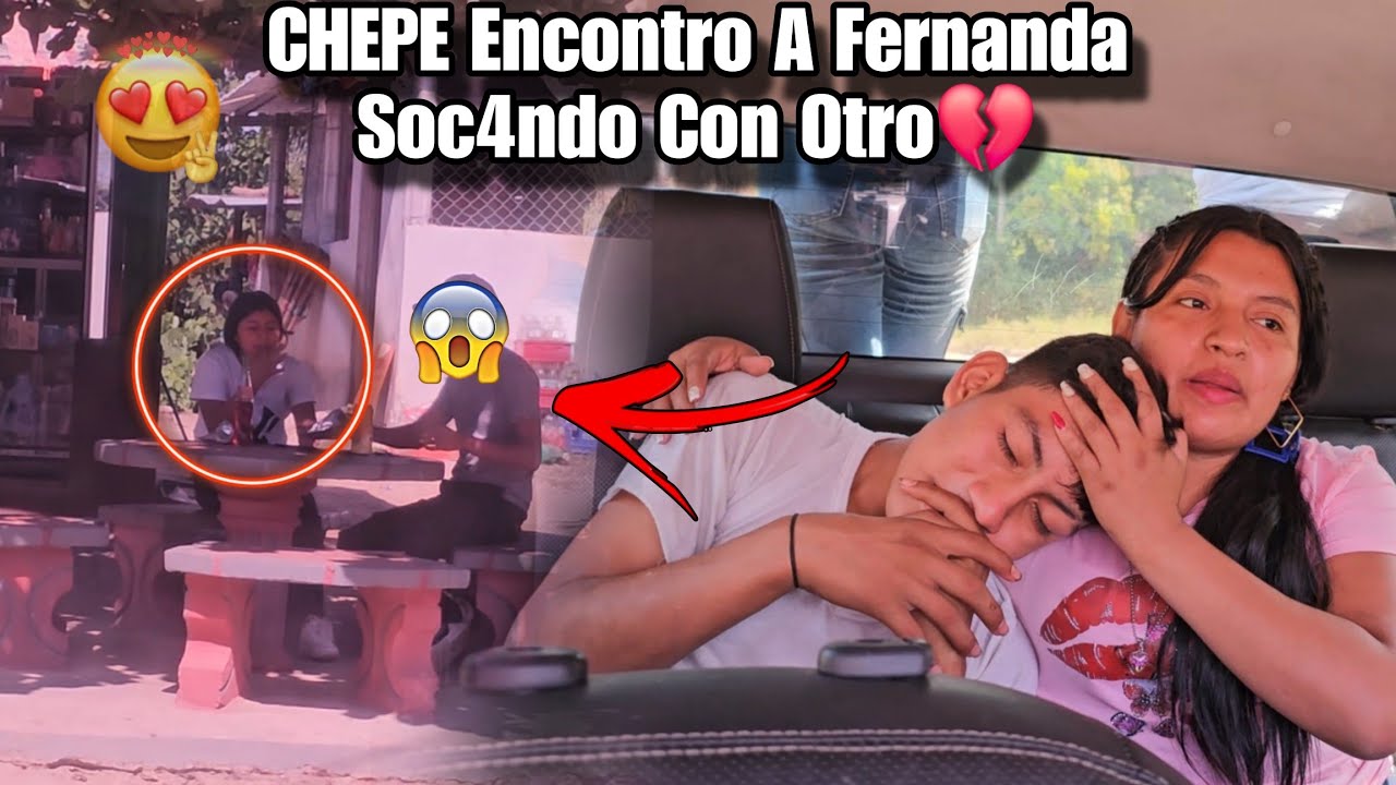 CHEPE Encontró A FERNANDA Con Otro En Pleno Video💔CHEPE No Pudo Ocultarlo Llora Al Ver A FERNANDA😭😱