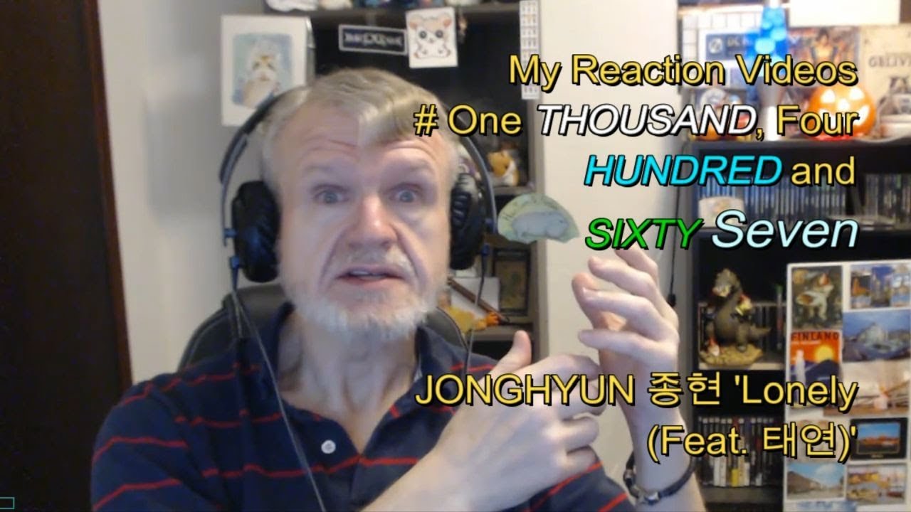 JONGHYUN 종현 'Lonely (Feat. 태연)' : My Reaction Videos #1,467