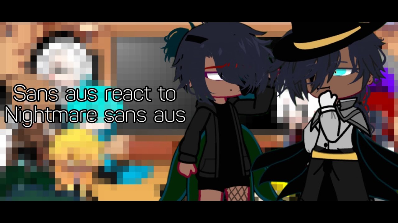 Sans aus react to Nightmare aus