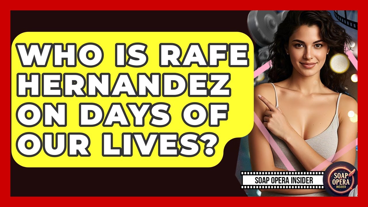 Who Is Rafe Hernandez On Days Of Our Lives? - Soap Opera Insider